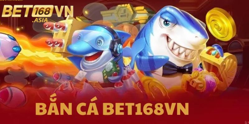 Khám phá mới nhất về bắn cá BET168VN