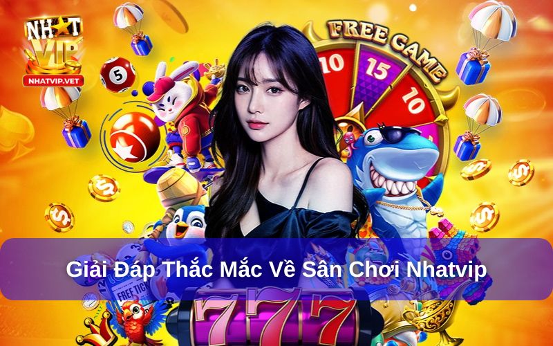 Những thắc mắc về sân chơi Nhatvip