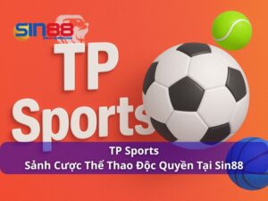 TP Sports – Sảnh Cá Cược Thể Thao Đa Dạng Và Hấp Dẫn Tại Sin88
